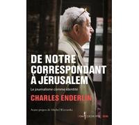 De notre correspondant à Jérusalem Le journalisme comme identité - Charles Enderlin - Seuil - broché - Essai