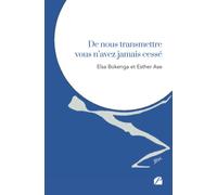 De nous transmettre vous n'avez jamais cessé