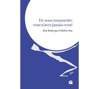 De nous transmettre vous n'avez jamais cessé - Elsa Bokenga - Du Pantheon Eds - broché - Biographie