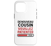 De Nouveau Cousin 2026 - Annonce Grossesse Bébé 2 À Venir Coque pour iPhone 16 Pro Max
