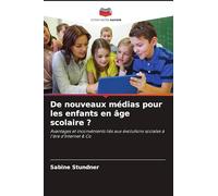 De nouveaux médias pour les enfants en âge scolaire ?: Avantages et inconvénients liés aux évolutions sociales à l'ère d'Internet & Co