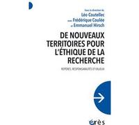 De nouveaux territoires pour l'éthique de la recherche Léo Coutellec (Directeur éditorial), Frédérique Coulée (Directeur éditorial), Emmanuel Hirsch (Directeur éditorial)