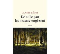 De nulle part les oiseaux surgissent - Claire Léost - Lattes - broché - Roman