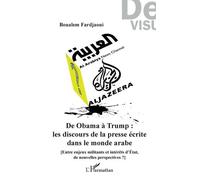 De Obama à Trump : les discours de la presse écrite dans le monde arabe [Entre enjeux militants et intérêts d'Etat, de nouvelles perspectives ?] - Boualem Fardjaoui - L'harmattan - broché - Essai