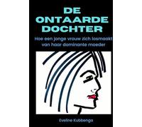 De ontaarde dochter: Hoe een jonge vrouw zich losmaakt van haar dominante moeder