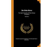 De Orbe Novo: The Eight Decades of Peter Martyr D'anghera; Volume 2