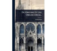 De Origine Et Usu Obeliscorum...