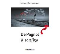 De pagnol a kafka - Nicole Messignac - Bookelis - broché - Récit
