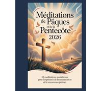 De Pâques à la Pentecôte dévotions 2026: 50 méditations quotidiennes pour l'espérance de la résurrection et le renouveau spirituel