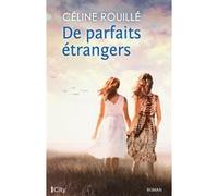 De parfaits étrangers Céline Rouille (Auteur)