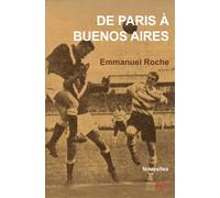 De Paris à Buenos Aires - Emmanuel Roche - Banlieue Est Eds - broché - Nouvelles