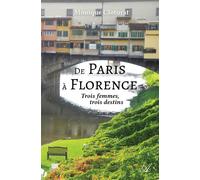 De Paris à Florence Trois femmes, trois destins - Monique Cloturat - Atramenta - broché - Roman