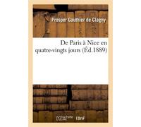 De Paris à Nice en quatre-vingts jours (Éd.1889) ed.1889 - Prosper Gauthier de Clagny - Hachette Bnf - broché - Livre
