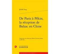 De Paris à Pékin, la réception de Balzac en Chine - Fang Jiang - Classiques Garnier - broché - Essai