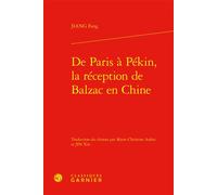 De Paris à Pékin, la réception de Balzac en Chine - Fang Jiang - Classiques Garnier - relié - Essai