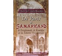 De Paris à Samarkand, le Ferghanah, le Kouldja et la Sibérie Occidentale: Impressions de voyage d'une parisienne