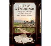 De Paris à Samarkand - Le Ferghanah, le Kouldja et la Sibérie occidentale: Le récit de voyage d'une Parisienne en Asie centrale au XIXe siècle, ... le Ferghanah et la Sibérie occidentale.