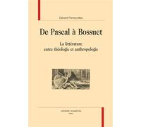 De Pascal à Bossuet La littérature entre théologie et anthropologie - Gérard Ferreyrolles - Honore Champion - broché - Essai