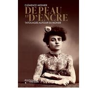 De Peau Et D'encre - Tour Du Monde Des Tatouages