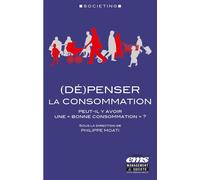 (Dé)penser la consommation Peut-il y avoir une "bonne consommation" ? - Philippe Moati - Ems Management Et Societes - broché - Essai