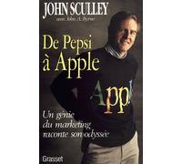 De Pepsi à Apple Un génie du marketing raconte son odyssée - John Sculley - Grasset - broché - Livre