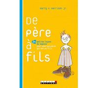 De père à fils: 300 petites leçons de sagesse pour tous les papas qui ont un fils