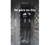 De père en fils - Grégory Cox - L'harmattan - broché - Roman