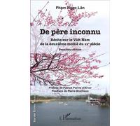 De père inconnu Récits sur le Viêt Nam de la deuxième moitié du XXe sicèle Deuxième édition - Deuxième édition - Lân Pham Ngoc - L'harmattan - broché - Récit