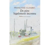 Françoise Cloarec – De père légalement inconnu – Roman – Broché