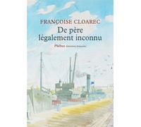 De pere legalement inconnu - Françoise Cloarec - Phebus - broché - Roman