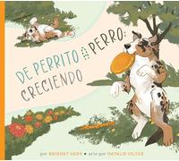 de Perrito a Perro: Creciendo (Ciclos de Vida Ilustrados) (Spanish Edition)