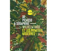 De Picasso à Séraphine, Wilhelm Uhde et les primitifs modernes - Collectif - Musee Art Moderne Lille Metropole - broché - Beau livre