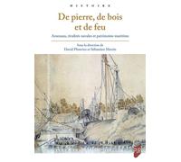 De pierre, de bois et de feu Arsenaux, rivalités navales et patrimoine maritime - Sébastien Martin - Presses Universitaires Rennes - broché - Essai