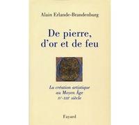 De pierre, d'or et de feu Alain Erlande-Brandenburg (Auteur)