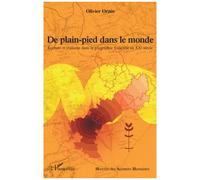 De Plain-Pied Dans Le Monde - Ecriture Et Réalisme Dans La Géographie Française Au Xxe Siècle