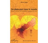 De plain-pied dans le monde Ecriture et réalisme dans la géographie française au XXe siècle - Olivier Orain - L'harmattan - broché - Essai