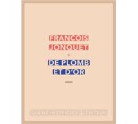 De plomb et d'or 2024 - François Jonquet - Sabine Wespieser Eds - broché - Roman