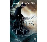 De plumes et de cendre La grande librairie, T3 - Rachel Caine - Teen Spirit - broché - Roman