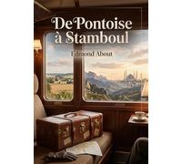 De Pontoise à Stamboul: Le récit d'un voyage en train de Pontoise à Constantinople par Edmond About