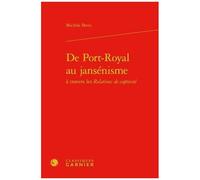 De Port-Royal Au Jansénisme À Travers Les Relations De Captivité