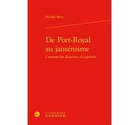 De Port-Royal au jansénisme Michèle Bretz (Auteur), Gilbert Schrenck (Préface), Jean Lesaulnier (Collection dirigée par), Laurence Plazenet (Collection dirigée par)