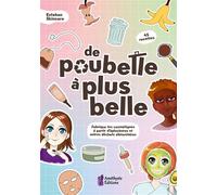 De poubelle à plus belle - Fabrique tes cosmétiques à partir d'épluchures et autres déchets alimentaires - Esteban Skincare - Amethyste-Jatb Eds - broché - Guide