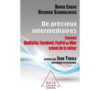 De précieux intermédiaires Comment Blablacar, Facebook et Uber créent de la valeur - David Evans - Odile Jacob - broché - Essai