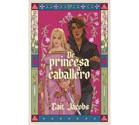 De princesa a caballero / The Princess Knight