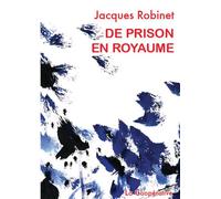 De prison en royaume Notes de l'année 2023 - Jacques Robinet - La Cooperative - broché - Roman