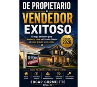 DE PROPIETARIO A VENDEDOR EXITOSO: El mapa definitivo para vender tu casa en Estados Unidos al mejor precio y sin estrés