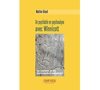 De psychiatrie en psychanalyse avec Winnicott : Les conditions du soin psychanalytique institutionnel