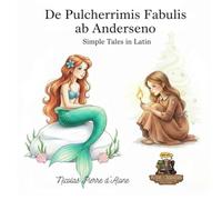 De Pulcherrimis Fabulis ab Anderseno Simple Tales in Latin