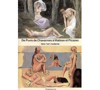 De Puvis de Chavannes à Matisse et Picasso : Vers l'art moderne