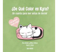 ¿De Qué Color es Kyra?: Un cuento para leer antes de dormir. Para Bebés y Niños Felices de 1, 2 y 3 Años